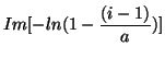 $\displaystyle Im[ -ln(1-\frac{(i-1)}{a}) ]$